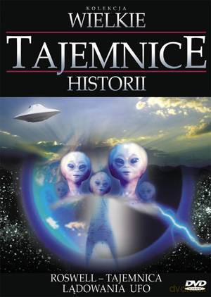 Wielkie Tajemnice Historii: Roswell - Tajemnica Lądowania UFO [DVD]