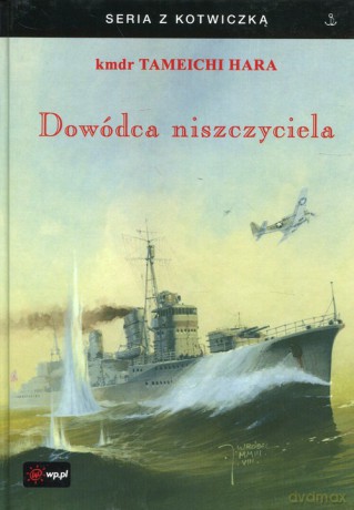Dowódca niszczyciela - Tameichi Hara [KSIĄŻKA]