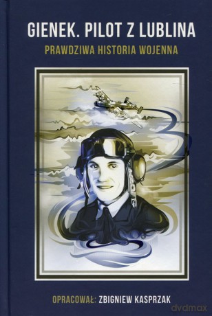 Gienek Pilot z Lublina - Eugeniusz Kasprzak [KSIĄŻKA]