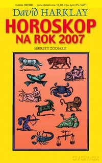 Horoskop na rok 2007 Sekrety zodiaku - David Harklay [KSIĄŻKA]