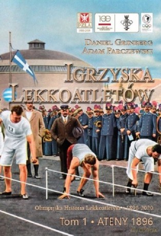 Igrzyska lekkoatletów (Tom 1) Ateny 1896 - Daniel Grinberg, Adam Parczewski [KSIĄŻKA]