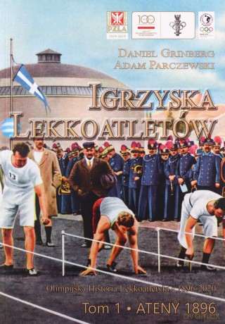 Igrzyska lekkoatletów (Tom 1) Ateny 1896 - Daniel Grinberg, Adam Parczewski [KSIĄŻKA]