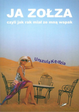 Ja zołza czyli jak rak miał ze mną wspak - Urszula Kędzia [KSIĄŻKA]
