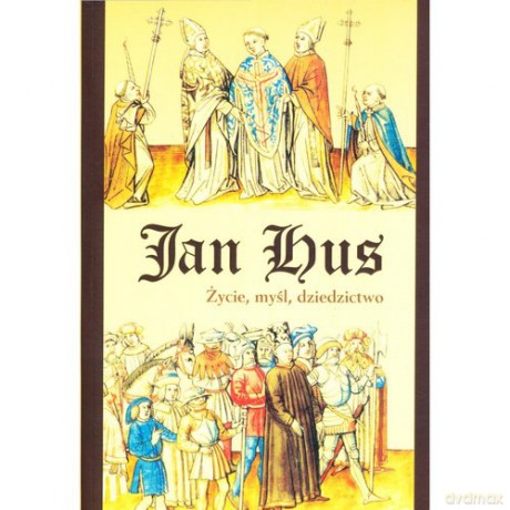 Jan Hus Życie myśl dziedzictwo [KSIĄŻKA]