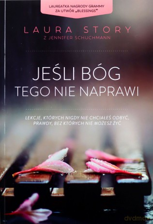 Jeśli Bóg tego nie naprawi - Laura Story, J. Schuchmann [KSIĄŻKA]