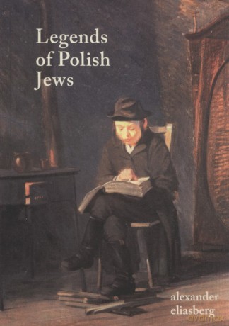 Legends of Polish Jews - Aleksander Eliasberg [KSIĄŻKA]