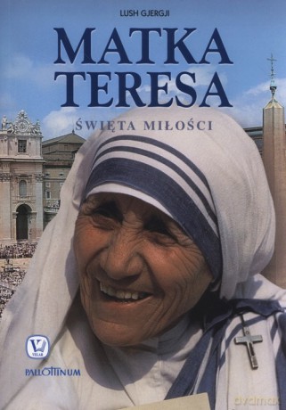 Matka Teresa Święta miłości - Lush Gjergji [KSIĄŻKA]