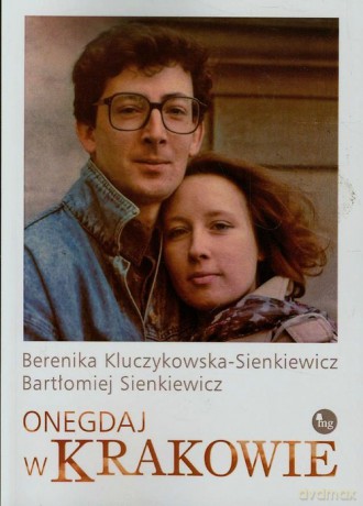 Onegdaj w Krakowie - Berenika Kluczykowska-Sienkiewicz, Bartłomiej Sienkiewicz [KSIĄŻKA]