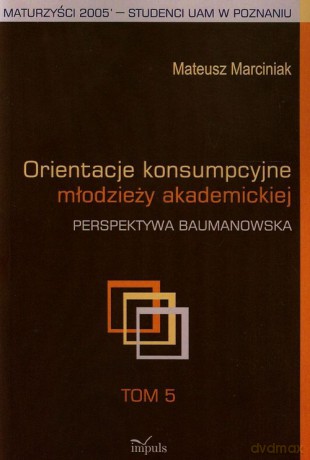 Orientacje konsumpcyjne młodzieży akademickiej (Tom 5) - Mateusz Marciniak [KSIĄŻKA]