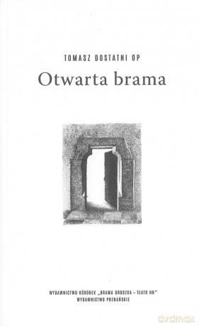 Otwarta brama - Tomasz Dostatni [KSIĄŻKA]
