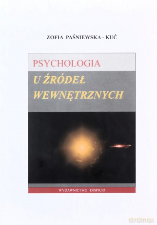 Psychologia u źródeł wewnętrznych - Zofia Paśniewska-Kuć [KSIĄŻKA]