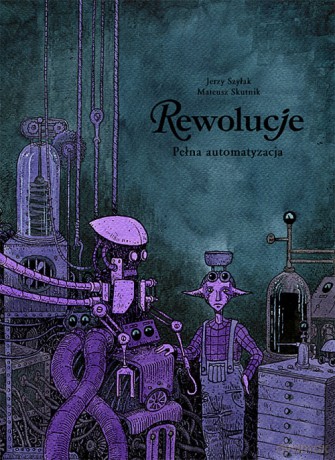 Rewolucje 10 Pełna automatyzacja - Jerzy Szyłak, Mateusz Skutnik [KOMIKS]