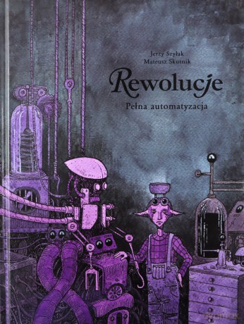 Rewolucje 10 Pełna automatyzacja - Jerzy Szyłak, Mateusz Skutnik [KOMIKS]