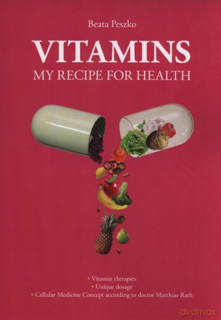 Vitamins my recipe for health - Beata Peszko [KSIĄŻKA]