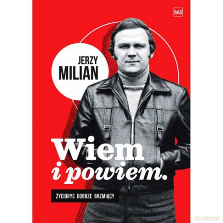 Wiem i opowiem Jerzy Milian - Jerzy Milian [KSIĄŻKA]