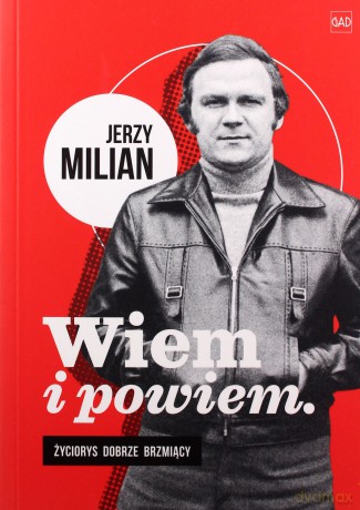 Wiem i opowiem Jerzy Milian - Jerzy Milian [KSIĄŻKA]