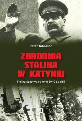 Zbrodnia Stalina w Katyniu - Peter Johnsson [KSIĄŻKA]