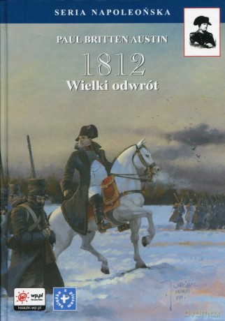 1812 (Tom 3) Wielki odwrót - Paul Britten Austin [KSIĄŻKA]