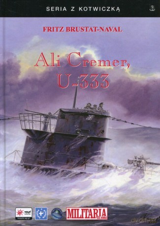 Ali Cremer, U-333 - Fritz Brustat-Naval [KSIĄŻKA]