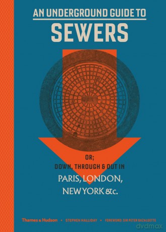 An Underground Guide to Sewers - Stephen Halliday, Peter Bazalgette [KSIĄŻKA]