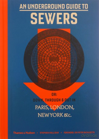 An Underground Guide to Sewers - Stephen Halliday, Peter Bazalgette [KSIĄŻKA]