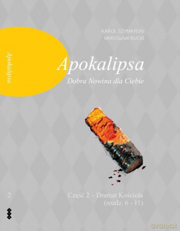 Apokalipsa Dobra Nowina dla Ciebie Część.2 - Mirosław Rucki, Karol Szymański [KSIĄŻKA]