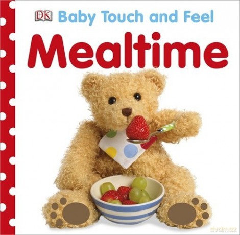 Baby Touch and Feel Mealtime [KSIĄŻKA]