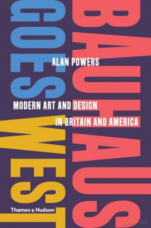Bauhaus Goes West: Modern Art. And Design in Britain and America [KSIĄŻKA]