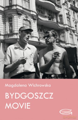 Bydgoszcz Movie - Magdalena Wichrowska [KSIĄŻKA]