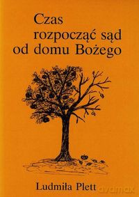 Czas rozpocząć sąd od domu Bożego - Ludmiła Plett [KSIĄŻKA]