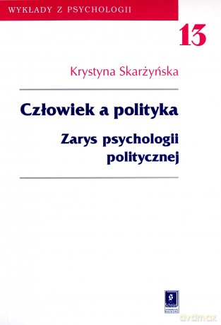 Człowiek a polityka (Tom 13) - Krystyna Skarżyńska [KSIĄŻKA]