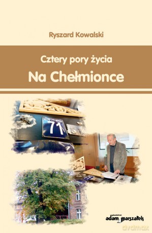 Cztery pory życia na Chełmionce - Ryszard Kowalski [KSIĄŻKA]