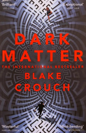 Dark Matter - Blake Crouch [KSIĄŻKA]