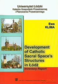Development of catholic sacral spaces structures in Lodz - Ewa Klima [KSIĄŻKA]