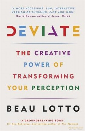 Deviate The Creative Power of Transforming Your Perception - Beau Lotto [KSIĄŻKA]