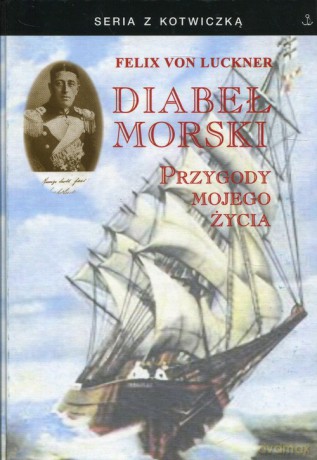Diabeł Morski - Felix von Luckner [KSIĄŻKA]