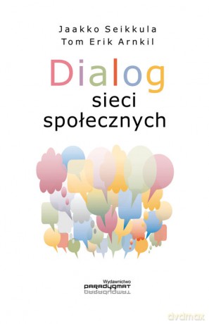 Dialog sieci społecznych - Jaakko Seikkula, Tom Erik Arnkil [KSIĄŻKA]