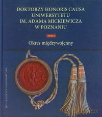 Doktorzy Honoris Causa Uniwersytetu im. Adama Mickiewicza w Poznaniu (Tom 1) - Stanisław Sierpowski, Józef Malinowski [KSIĄŻKA]