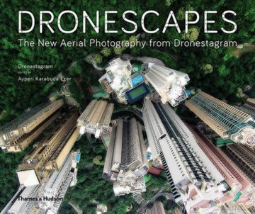 Dronescapes The New Aerial Photography from Dronestagram - Dronestagram [KSIĄŻKA]