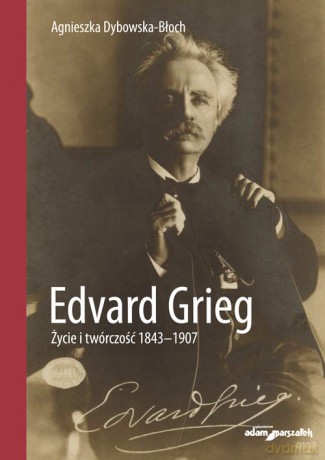Edvard Grieg. - Agnieszka Dybowska-Błoch [KSIĄŻKA]