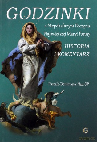 Godzinki o niepokalanym poczęciu Najświętrzej Maryi Panny - Nau Pascale-Dominique [KSIĄŻKA]