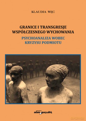 Granice i transgresje współczesnego wychowania - Klaudia Węc [KSIĄŻKA]