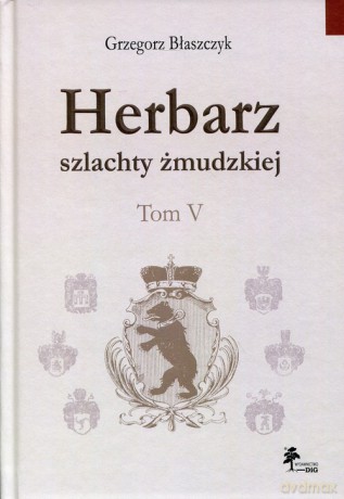 Herbarz szlachty żmudzkiej (Tom 5) - Grzegorz Błaszczyk [KSIĄŻKA]