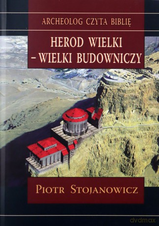 Herod Wielki - wielki budowniczy - Piotr Stojanowicz [KSIĄŻKA]