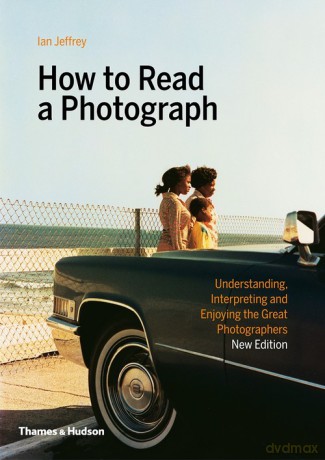 How to Read a Photograph - Ian Jeffrey, Max Kozloff [KSIĄŻKA]
