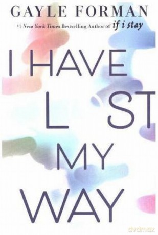 I Have Lost My Way - Gayle Forman [KSIĄŻKA]