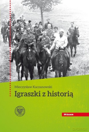 Igraszki z historią - Mieczysław Kaczanowski [KSIĄŻKA]