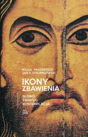 Ikony Zbawienia - Nadia Miazhevich, Jan P. Strumiłowski [KSIĄŻKA]