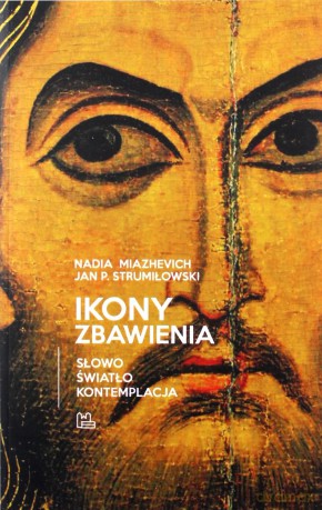 Ikony Zbawienia - Nadia Miazhevich, Jan P. Strumiłowski [KSIĄŻKA]
