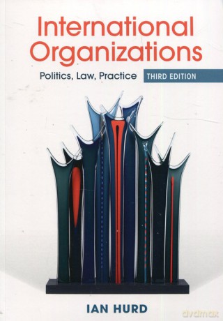 International Organizations - Ian Hurd [KSIĄŻKA]